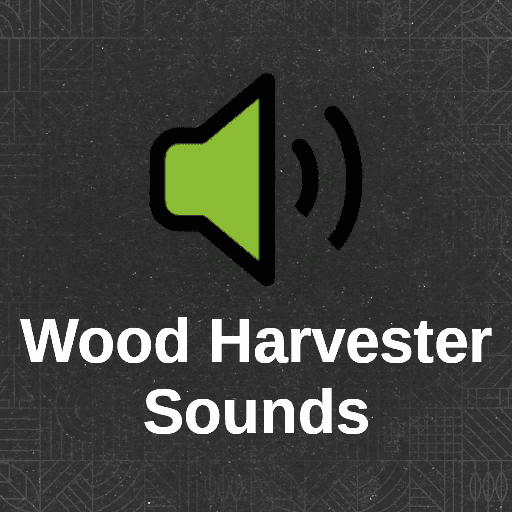 Wood Harvester Sound
